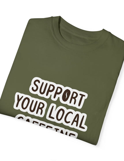 Support Your Local Caffeine Dealers T-Shirt – Coffee Addict’s Battle Cry