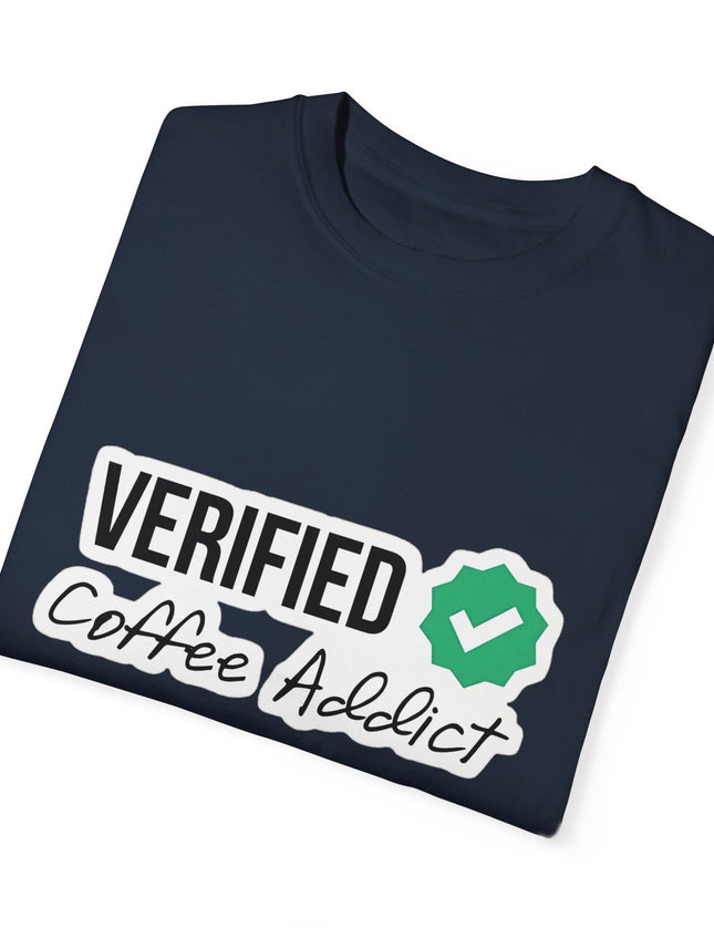 Verified Coffee Addict T-Shirt – Caffeinated and Certified