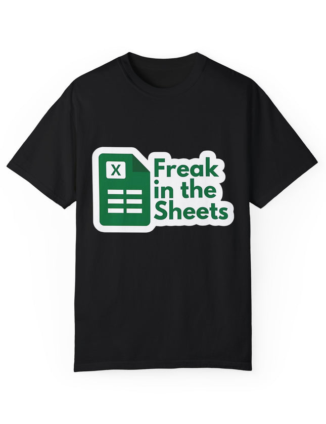 Freak in the Sheets T-Shirt – Excel Nerds Gone Wild