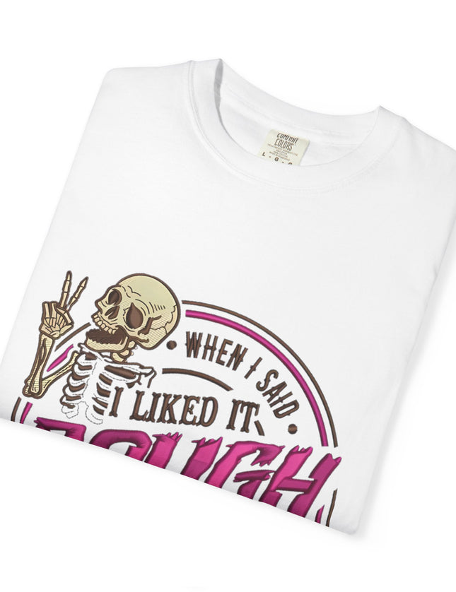 When I Said I Liked It Rough Funny Skeleton Life Joke T-Shirt