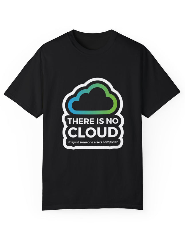 There Is No Cloud T-Shirt – Just Someone Else’s Computer