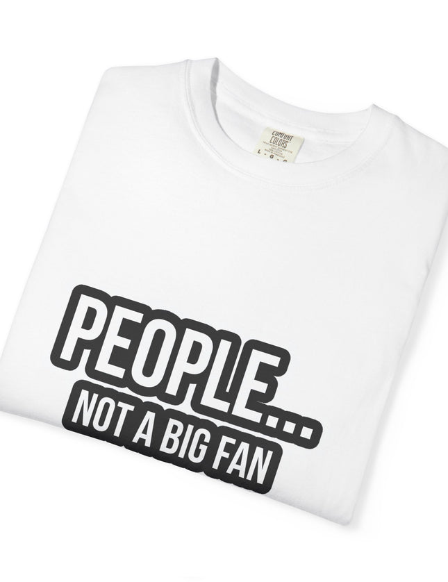 People… Not a Big Fan T-Shirt – Funny Anti-Social Graphic Tee