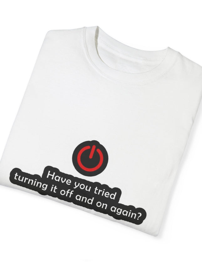 Have You Tried Turning It Off? T-Shirt – IT Fix 101