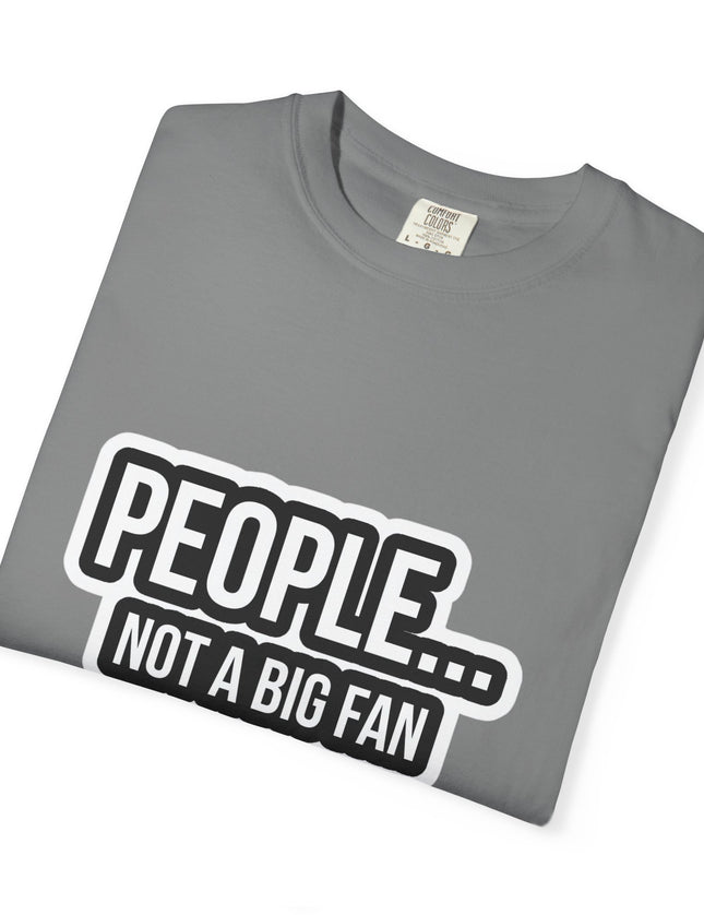 People… Not a Big Fan T-Shirt – Funny Anti-Social Graphic Tee