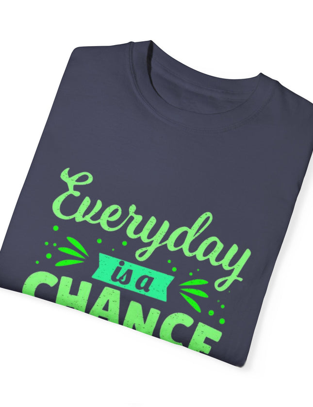 Everyday Chance to Get Better Tee – Motivational T-Shirt