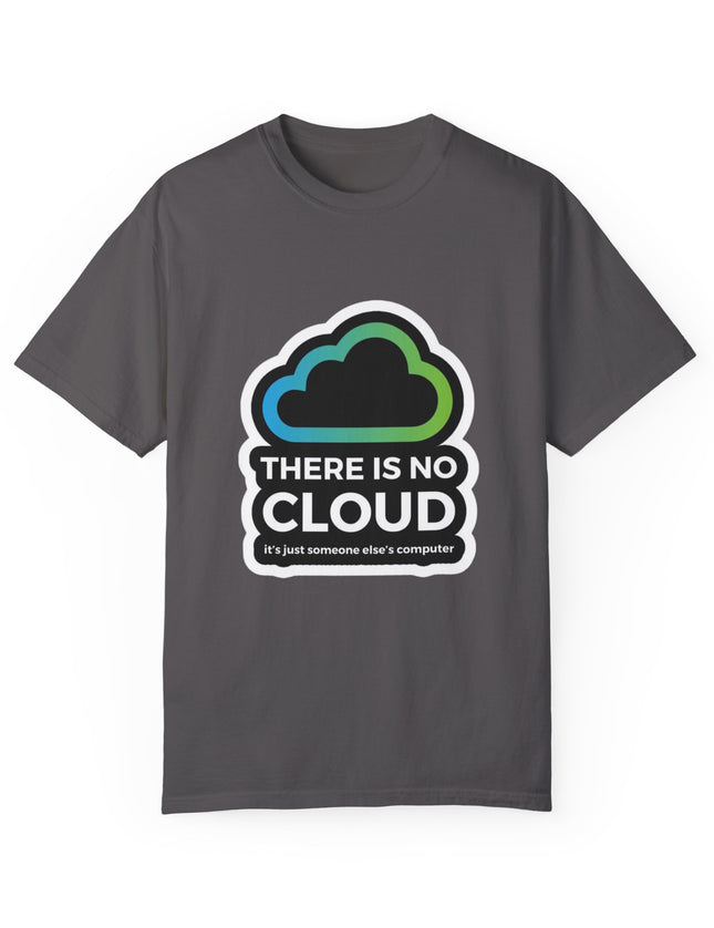 There Is No Cloud T-Shirt – Just Someone Else’s Computer