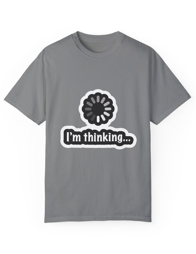 I’m Thinking T-Shirt – Brain Buffering in Progress