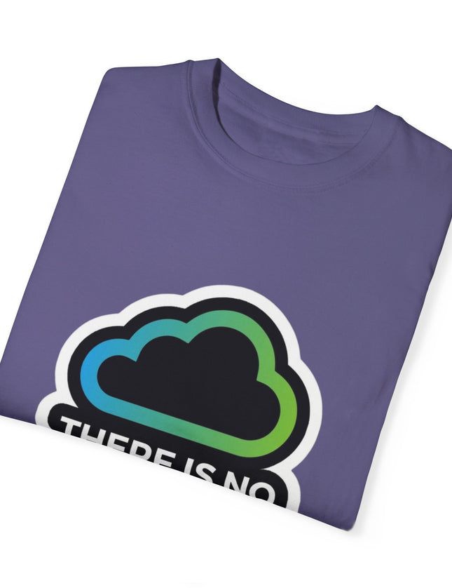 There Is No Cloud T-Shirt – Just Someone Else’s Computer