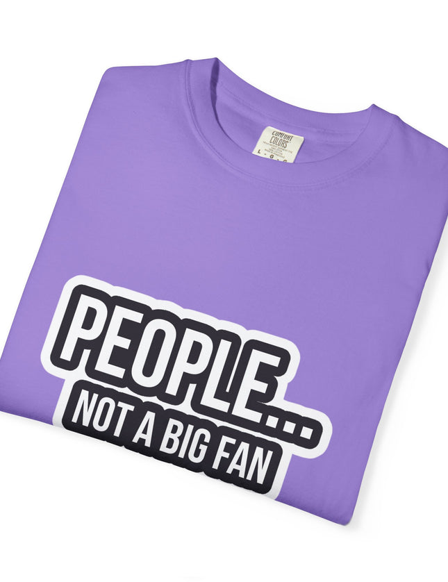 People… Not a Big Fan T-Shirt – Funny Anti-Social Graphic Tee