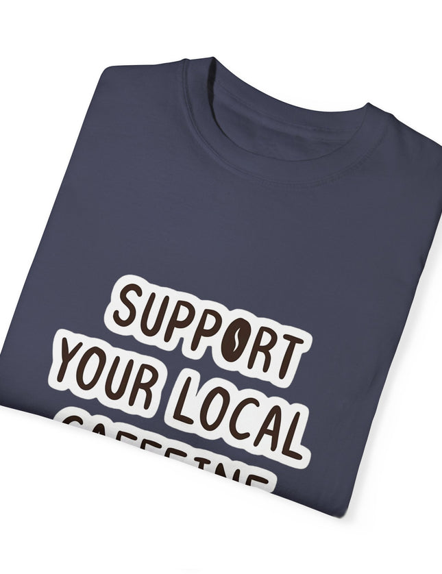 Support Your Local Caffeine Dealers T-Shirt – Coffee Addict’s Battle Cry