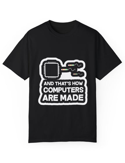 And That’s How Computers Are Made T-Shirt – Tech Dad Joke