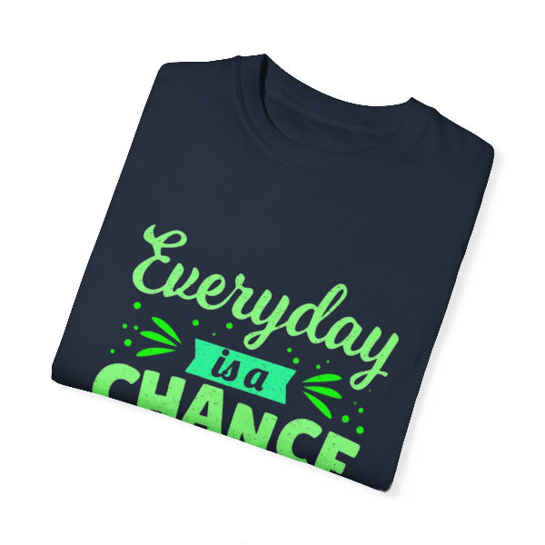 Everyday Chance to Get Better Tee – Motivational T-Shirt