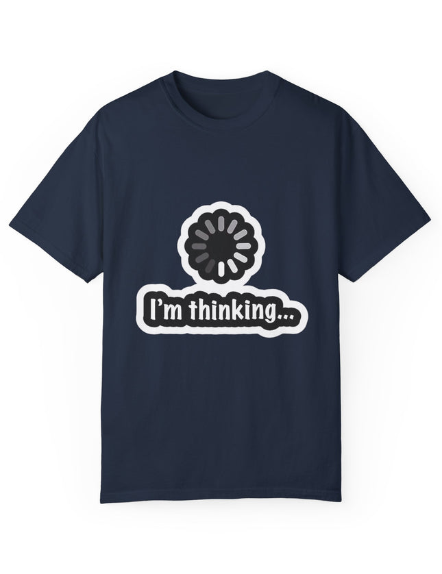 I’m Thinking T-Shirt – Brain Buffering in Progress