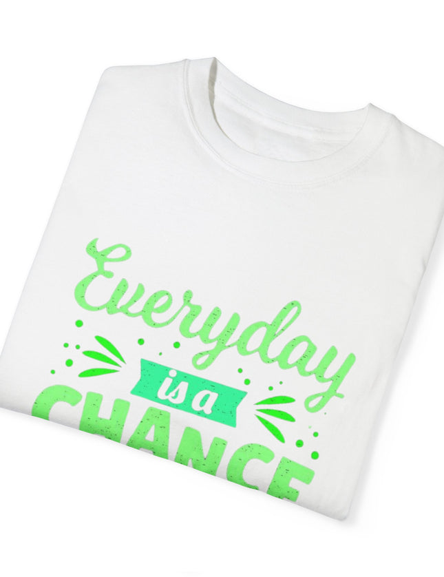 Everyday Chance to Get Better Tee – Motivational T-Shirt