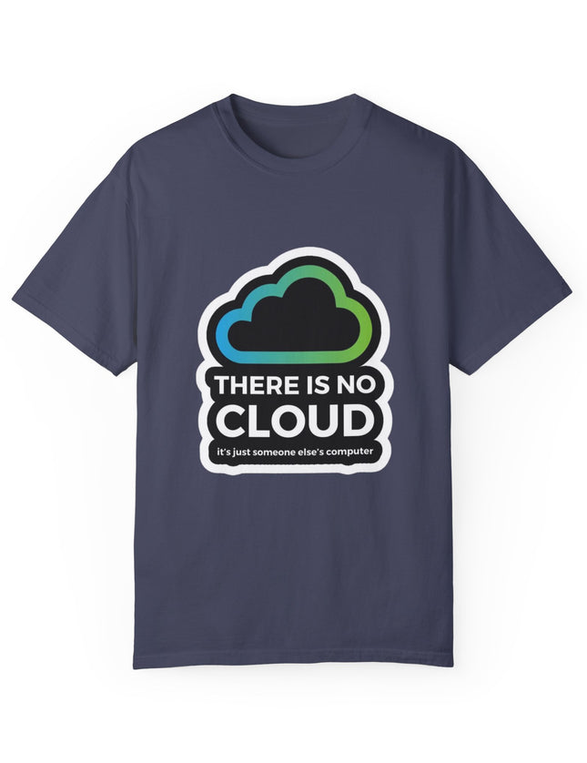 There Is No Cloud T-Shirt – Just Someone Else’s Computer