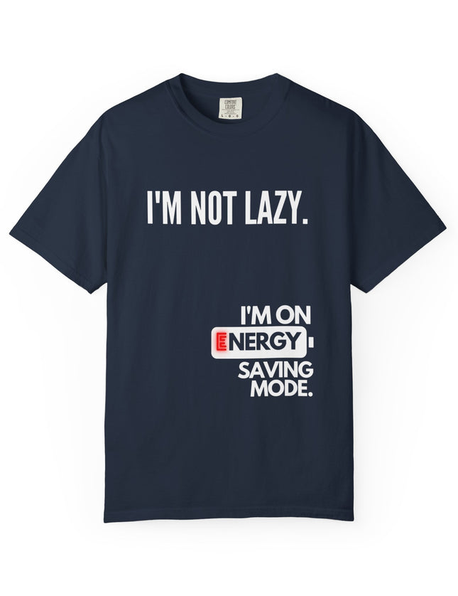 I’m Not Lazy T-Shirt – Funny Energy Saving Mode Graphic Tee