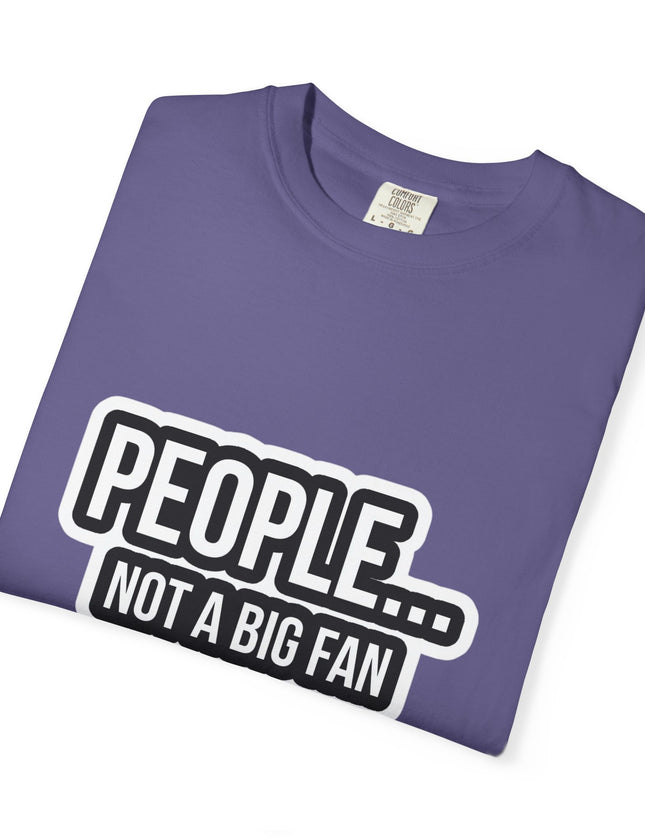 People… Not a Big Fan T-Shirt – Funny Anti-Social Graphic Tee