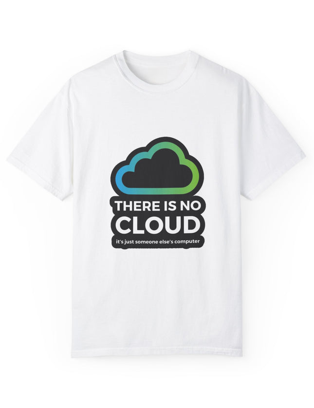 There Is No Cloud T-Shirt – Just Someone Else’s Computer