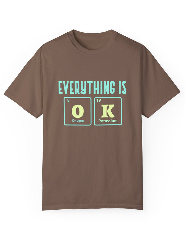 Everything Is OK T-Shirt – Periodic Table Chemistry Humor