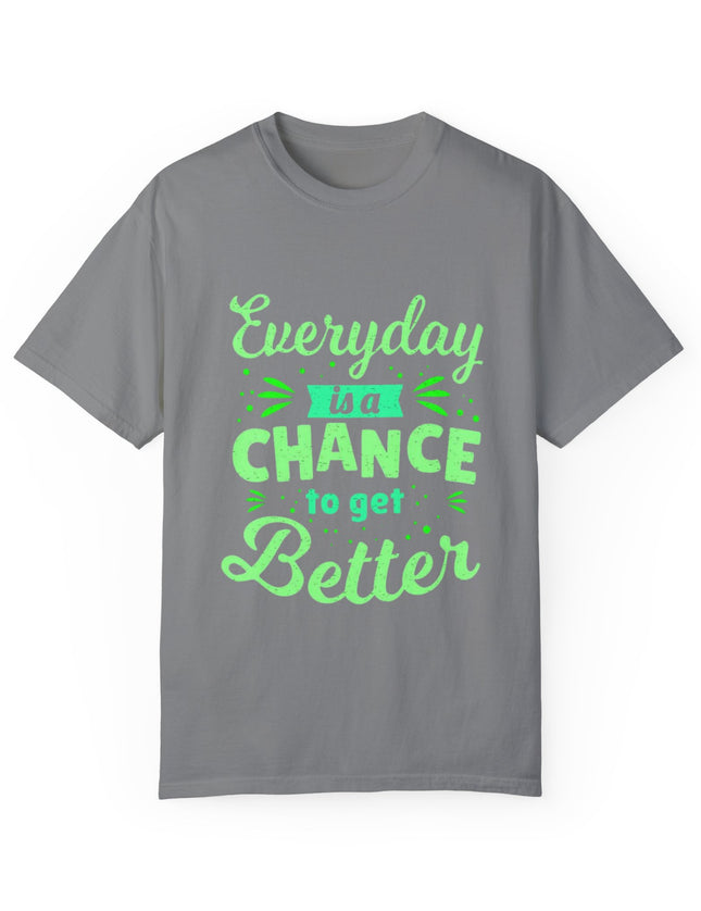 Everyday Chance to Get Better Tee – Motivational T-Shirt