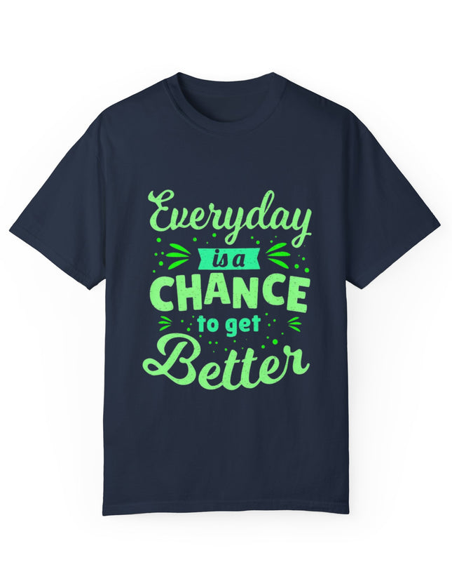 Everyday Chance to Get Better Tee – Motivational T-Shirt