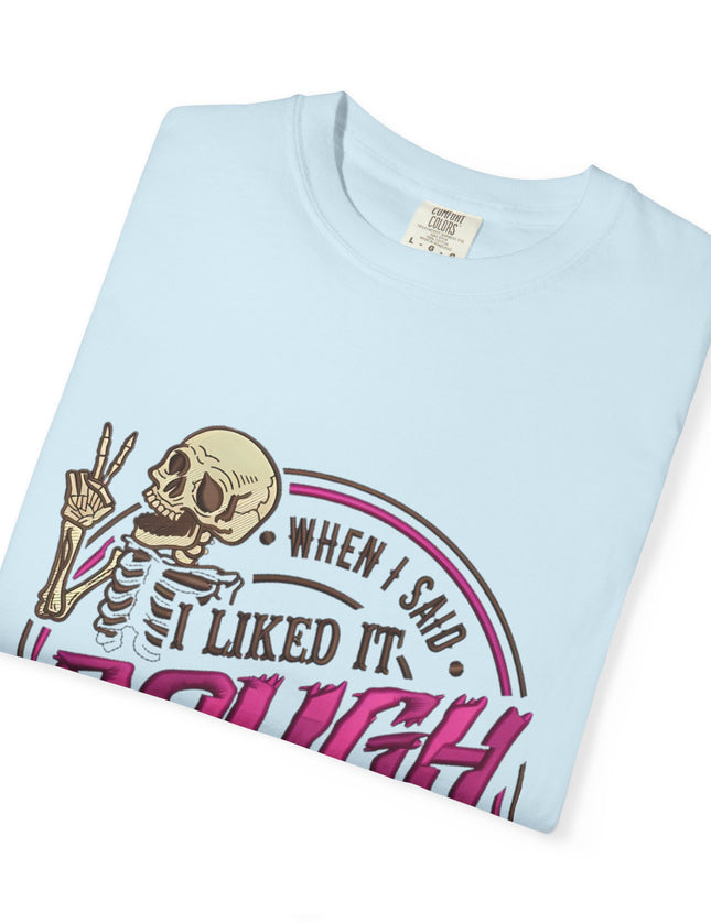 When I Said I Liked It Rough Funny Skeleton Life Joke T-Shirt