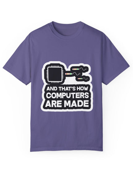 And That’s How Computers Are Made T-Shirt – Tech Dad Joke
