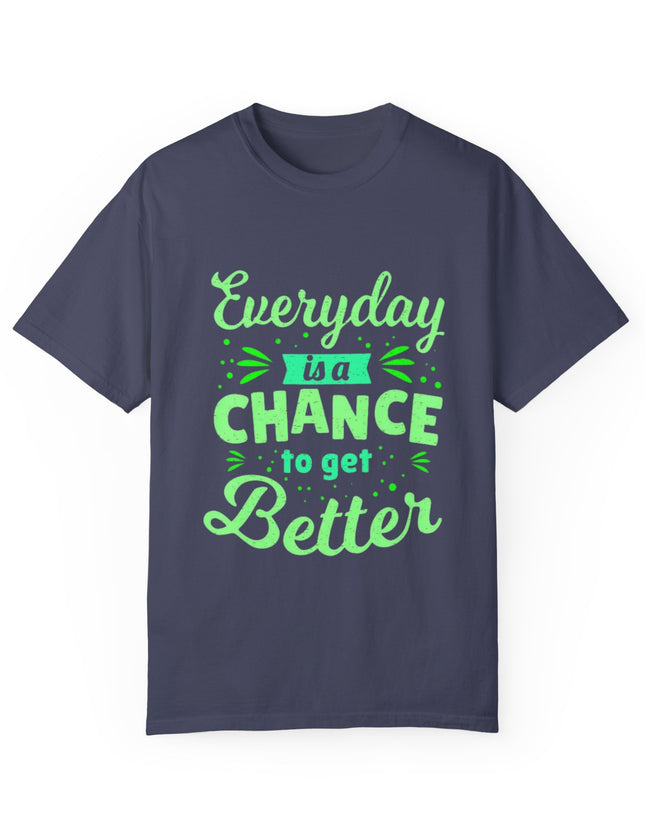 Everyday Chance to Get Better Tee – Motivational T-Shirt