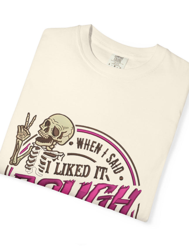 When I Said I Liked It Rough Funny Skeleton Life Joke T-Shirt