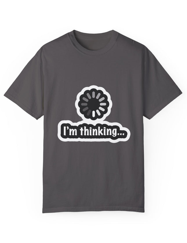 I’m Thinking T-Shirt – Brain Buffering in Progress