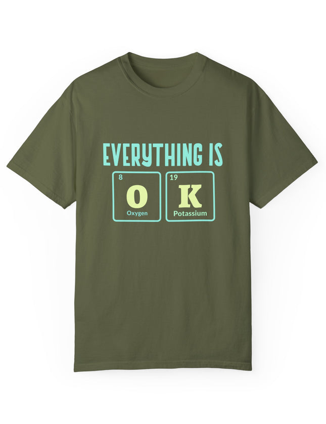 Everything Is OK T-Shirt – Periodic Table Chemistry Humor