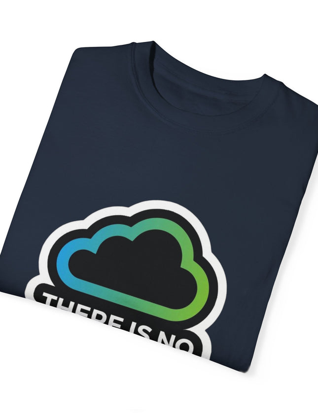There Is No Cloud T-Shirt – Just Someone Else’s Computer
