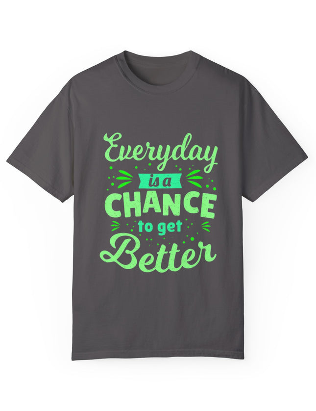 Everyday Chance to Get Better Tee – Motivational T-Shirt