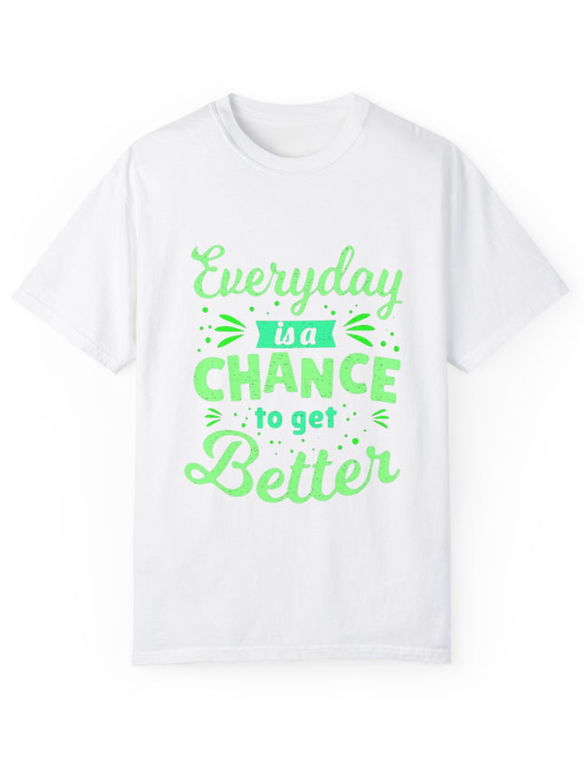 Everyday Chance to Get Better Tee – Motivational T-Shirt
