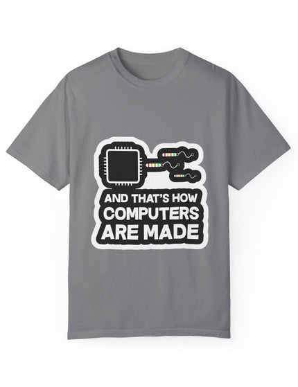 And That’s How Computers Are Made T-Shirt – Tech Dad Joke