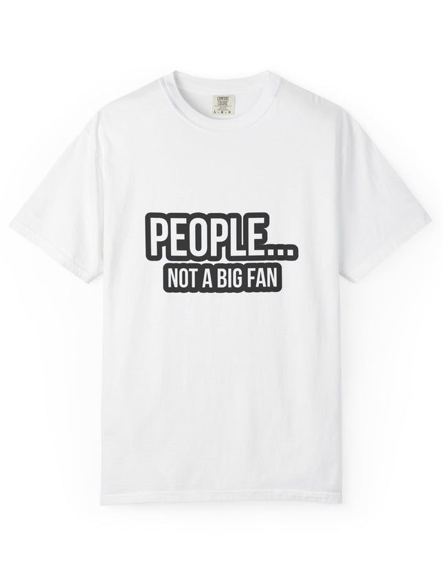 UtopiTees funny sarcastic white graphic t-shirt – novelty People Not a Big Fan tee with bold white text design