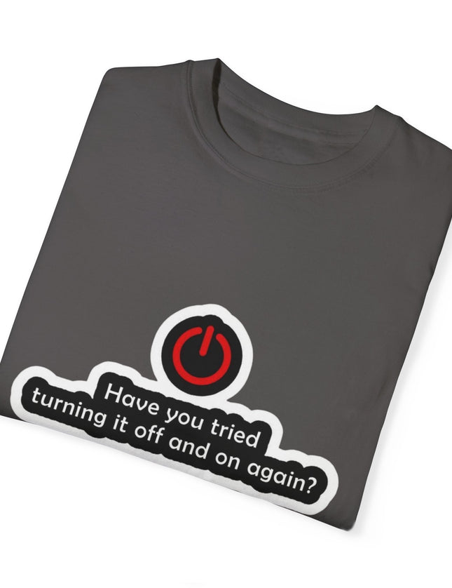 Have You Tried Turning It Off? T-Shirt – IT Fix 101