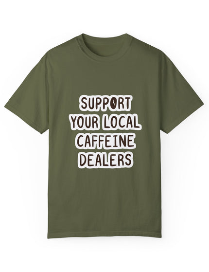 Support Your Local Caffeine Dealers T-Shirt – Coffee Addict’s Battle Cry