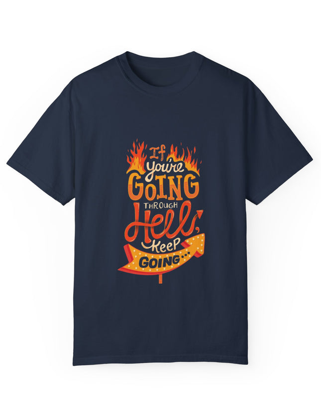 Keep Going Through Hell T-Shirt – Motivational Tee for the Battle-Hardened