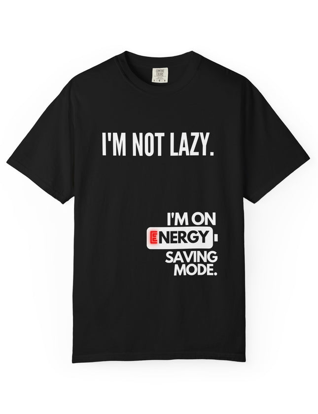 I’m Not Lazy T-Shirt – Funny Energy Saving Mode Graphic Tee