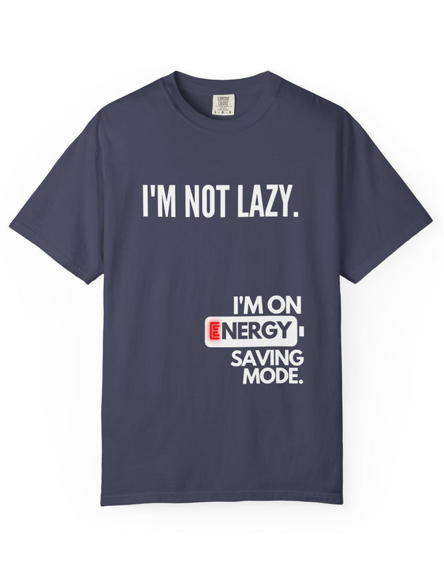 I’m Not Lazy T-Shirt – Funny Energy Saving Mode Graphic Tee