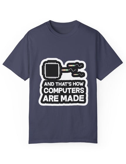 And That’s How Computers Are Made T-Shirt – Tech Dad Joke