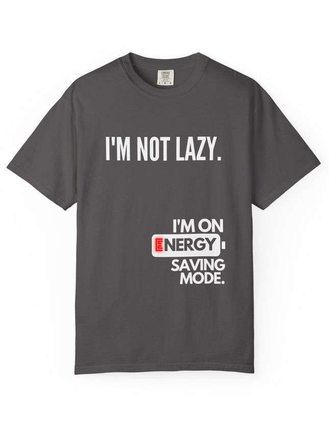 I’m Not Lazy T-Shirt – Funny Energy Saving Mode Graphic Tee