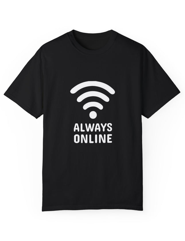 Always Online T-Shirt – WiFi Signal Strong, Social Life Weak